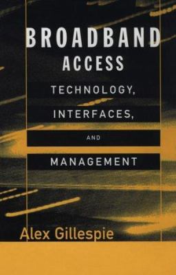 Broadband Access : Technology, Interfaces and Management
