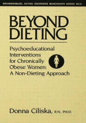 Beyond Dieting : Psychoeducational Interventions for Chronically Obese Women