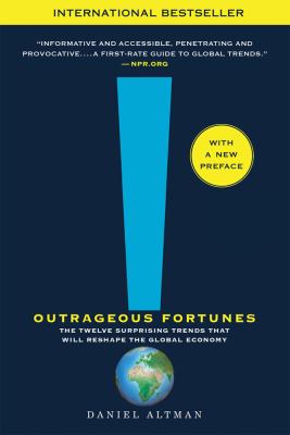 Outrageous Fortunes : The Twelve Surprising Trends That Will Reshape the Global Economy