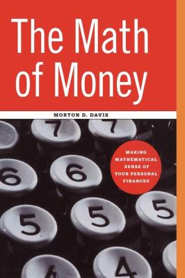 The Math of Money : Making Mathematical Sense of Your Personal Finance