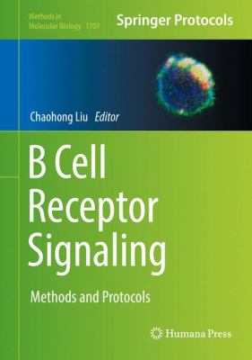 B Cell Receptor Signaling : Methods and Protocols