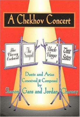 A Chekhov Concert : Duets and Arias Conceived and Composed by Sharon Gans and Jordan Charney
