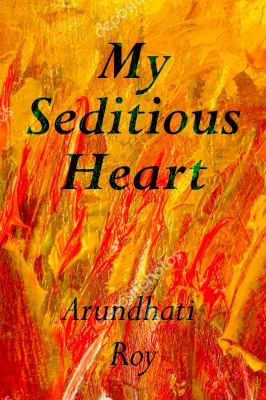 My Seditious Heart : Collected Nonfiction