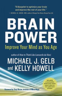Brain Power : Improve Your Mind as You Age