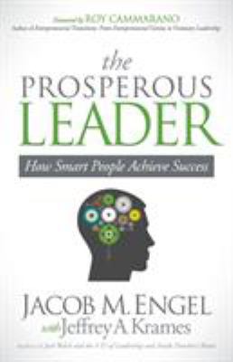 The Prosperous Leader : How Smart People Achieve Success