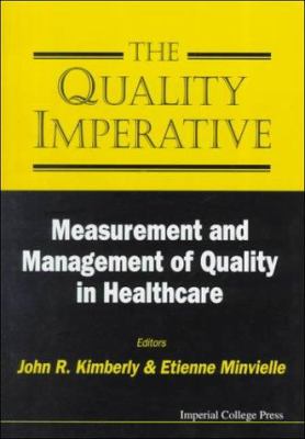 The Quality Imperative : Measurement and Mangement of Quality in Healthcare