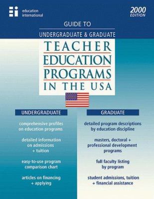 2000 Guide to Graduate Teacher Education Programs in the U. S. A.
