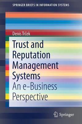 Trust and Reputation Management Systems : An e-Business Perspective