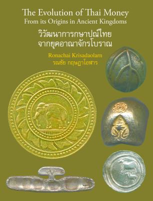 The Evolution of Thai Money : From Its Origins in Ancient Kingdoms
