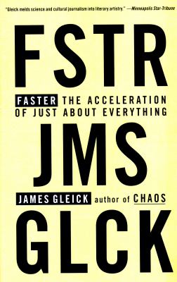 Faster : The Acceleration of Just about Everything