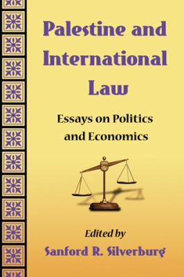 Palestine and International Law : Essays on Politics and Economics