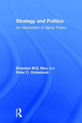 Strategy and Politics : An Introduction to Game Theory