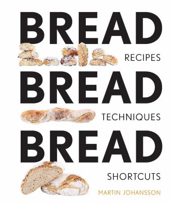 Bread Bread Bread : Recipes, Advice and Shortcuts