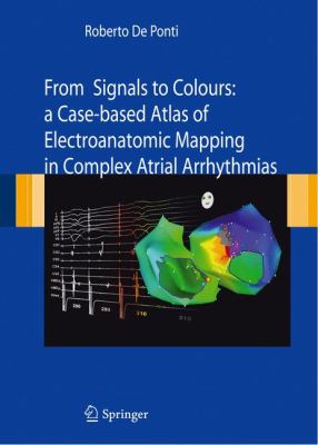 From Signals to Colours : A Case-Based Atlas of Electroanatomic Mapping in Complex Atrial Arrhythmias