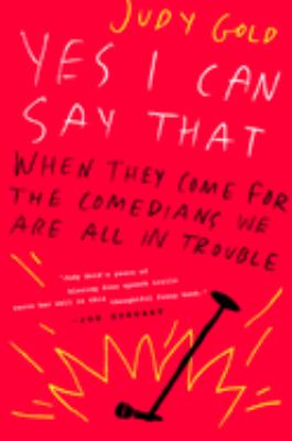 Yes, I Can Say That : When They Come for the Comedians, We Are All in Trouble