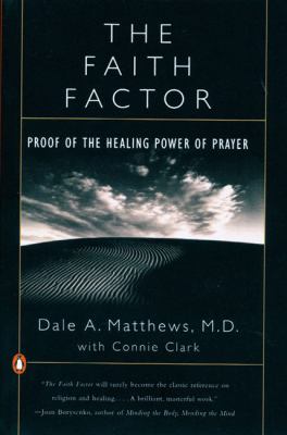 The Faith Factor : Proof of the Healing Power of Prayer