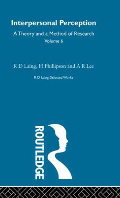 Interpersonal Perception: Selected Works of R d Laing Vol 6