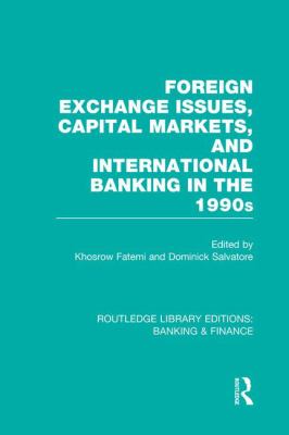 Foreign Exchange Issues, Capital Markets and International Banking in the 1990s (RLE Banking and Finance)