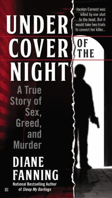 Under Cover of the Night : A True Story of Sex, Greed, and Murder