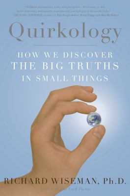 Quirkology : How We Discover the Big Truths in Small Things
