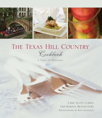 The Texas Hill Country Cookbook : A Taste of Provence