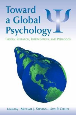 Toward a Global Psychology : Theory, Research, Intervention, and Pedagogy