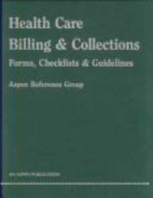 Health Care Billing and Collections : Forms, Checklists and Guidelines