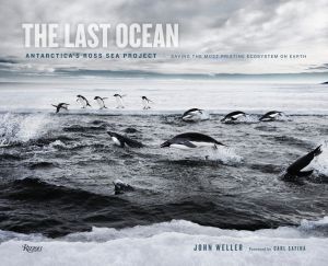 The Last Ocean : Antarctica's Ross Sea Project - Saving the Most Pristine Ecosystem on Earth