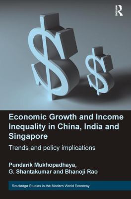 Economic Growth and Income Inequality in China, India and Singapore : Trends and Policy Implications