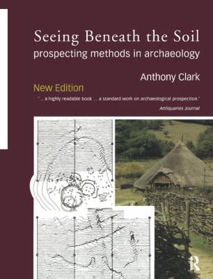 Seeing Beneath the Soil : Prospecting Methods in Archaeology