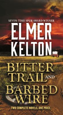 Bitter Trail and Barbed Wire : Two Complete Novels
