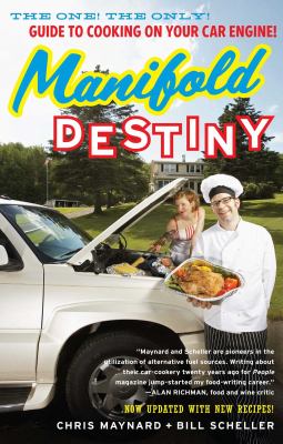 Manifold Destiny : The One! the Only! Guide to Cooking on Your Car Engine!