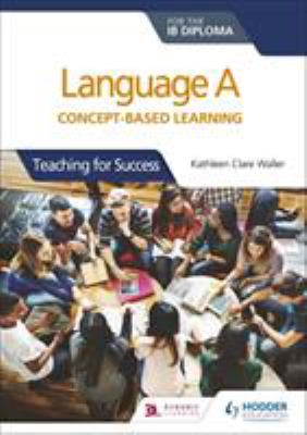 Language a for the IB Diploma: Concept Based Learning