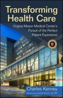 Transforming Health Care : Virginia Mason Medical Center's Pursuit of the Perfect Patient Experience