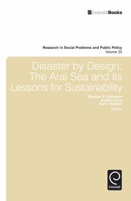 Disaster by Design : Disappearance of the Aral Sea, Dry Run for the Emerging Climate Crisis