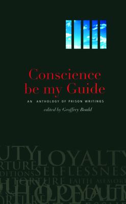 Conscience Be My Guide : An Anthology of Prison Writings