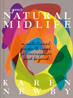 The Natural Menopause Method : A Nutritional Guide Through Perimenopause and Beyond