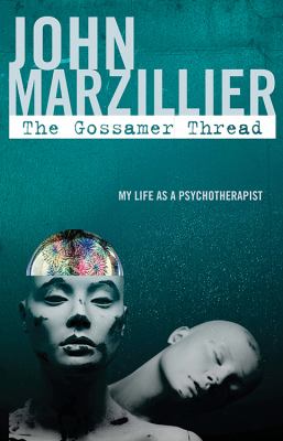 The Gossamer Thread : My Life As a Psychotherapist