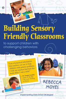 Building Sensory Friendly Classrooms to Support Problem Behaviors : Implementing Data-Driven Strategies!