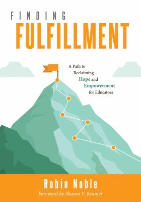 Finding Fulfillment : A Path to Reclaiming Hope and Empowerment for Educators