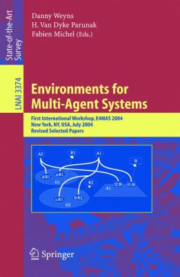 Environments for Multi-Agent Systems : First International Workshop, E4MAS, 2004, New York, NY, USA, July 2004, Revised Selected Papers