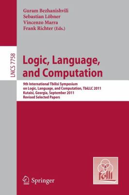 Logic, Language, and Computation : 9th International Tbilisi Symposium on Logic, Language, and Computation, TbiLLC 2011, Kutaisi, Georgia, September 26-30, 2011, Revised Selected Papers