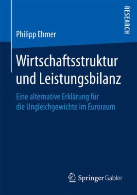 Wirtschaftsstruktur und Leistungsbilanz : Eine Alternative Erklärung Für Die Ungleichgewichte Im Euroraum