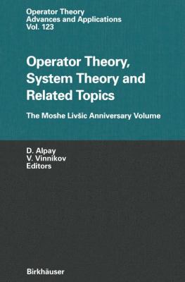 Operator Theory, System Theory and Related Topics : The Moshe Livesic