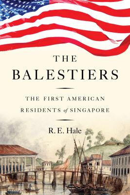 The Balestiers : The First American Residents of Singapore
