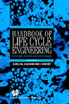 Handbook of Life Cycle Engineering : Concepts, Models and Technologies