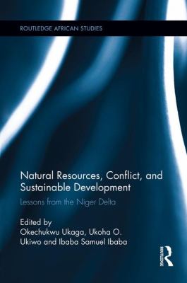Natural Resources, Conflict, and Sustainable Development : Lessons from the Niger Delta