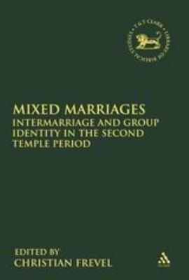 Mixed Marriages : Intermarriage and Group Identity in the Second Temple Period