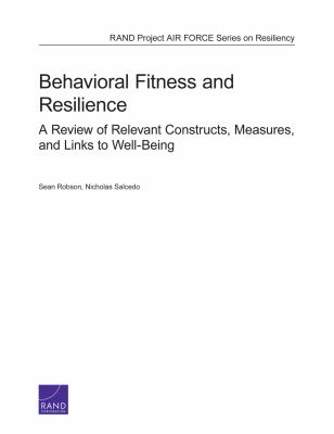 Behavioral Fitness and Resilience : A Review of Relevant Constructs, Measures, and Links to Well-Being