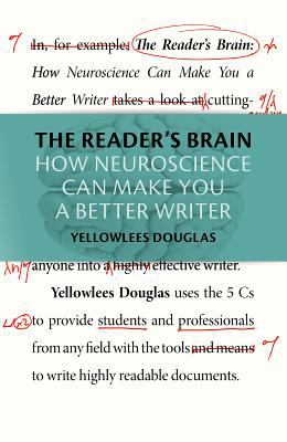 The Reader's Brain : How Neuroscience Can Make You a Better Writer